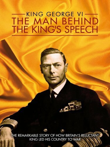 King George VI: The Man Behind the King's Speech (2011) постер