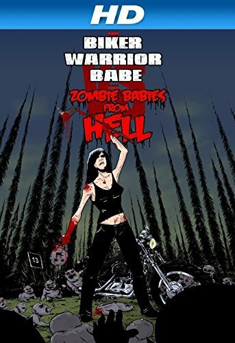 The Biker Warrior Babe vs. The Zombie Babies from Hell (2014) постер