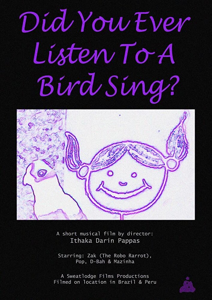 Did You Ever Listen to a Bird Sing? (2018) постер