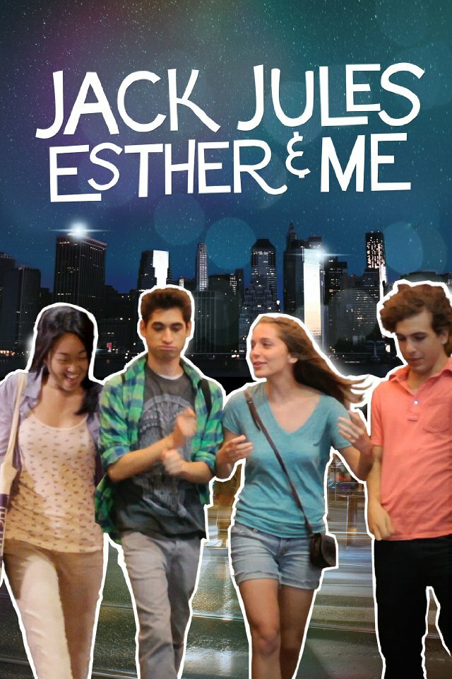 Jack, Jules, Esther & Me (2013) постер