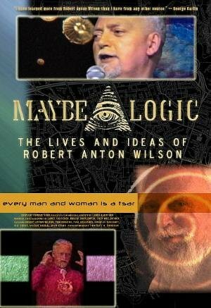 Maybe Logic: The Lives and Ideas of Robert Anton Wilson (2003) постер
