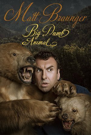 Matt Braunger: Big Dumb Animal (2015)